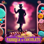 WONKA - LA MERAVIGLIOSA FABBRICA DI CIOCCOLATO